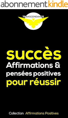 Download Succès : Affirmations et pensées positives pour réussir (Collection Affirmations Positives t. 1) PDF