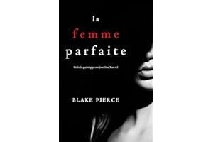 La Femme Parfaite (Un thriller psychologique avec Jessie Hunt, Tome n 1) (French Edition)