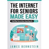 The Internet for Seniors Made Easy: Find What You've Been Searching For (Computers for Seniors Made Easy)