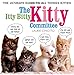 The Itty Bitty Kitty Committee: The Ultimate Guide to All Things Kitten