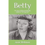 Betty: The Story of Betty MacDonald, Author of The Egg and I