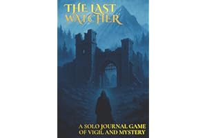 The Last Watcher: A Solo RPG Journal Game of Vigil and Mystery