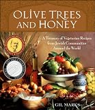 Olive Trees and Honey: A Treasury of Vegetarian Recipes from Jewish Communities Around the World Olive Trees and Honey: A Treasury of Vegetarian Recipes from Jewish Communities Around the World