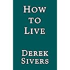 How to Live: 27 conflicting answers and one weird conclusion