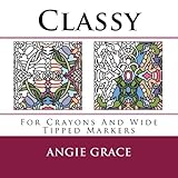 Classy (For Crayons And Wide Tipped Markers) (Angie's Patterns For Crayons And Wide Tipped Markers) by 