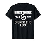 Geocaching T-Shirt Been There Found That Signed The