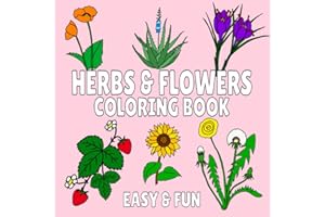 Herbs & Flowers Coloring Book: Easy & Fun Designs for Adults and Kids