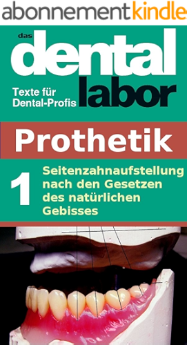 Download Seitenzahnaufstellung nach den Gesetzen des natürlichen Gebisses (das dental labor Fachtexte 4) (German Edition) PDF