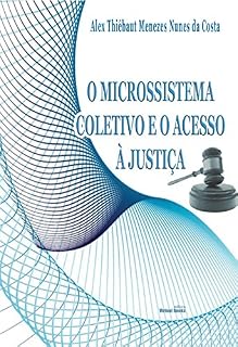 Livro O MICROSSISTEMA COLETIVO E O ACESSO À JUSTIÇA