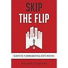 Skip the Flip: Secrets the 1% Know About Real Estate Investing
