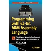 Programming with 64-Bit ARM Assembly Language: Single Board Computer Development for Raspberry Pi and Mobile Devices