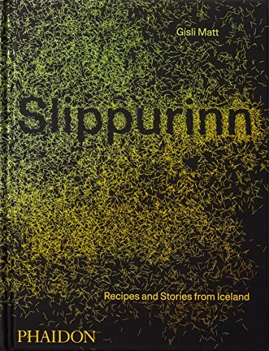 Slippurinn: Recipes and Stories from Iceland