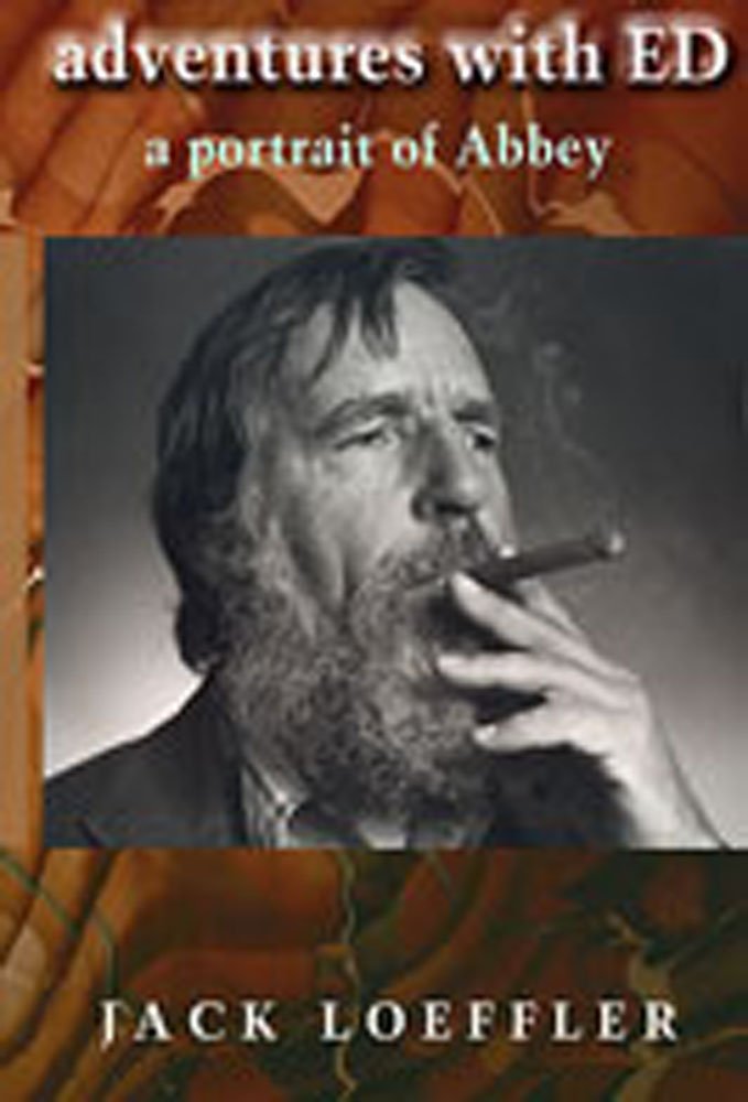 Adventures With Ed A Portrait Of Abbey Loeffler Jack 9780826323880 Amazon Com Books