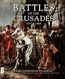 Hardcover Battles of the Crusades, 1097-1444: From Dorylaeum to Varna Book