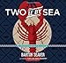 Two If By Sea: Delicious Sustainable Seafood - A Cookbook