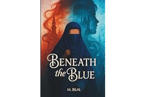 Beneath the Blue: A Heartfelt Muslim Coming-of-Age Novel About Faith, Identity, and the Power of Will
