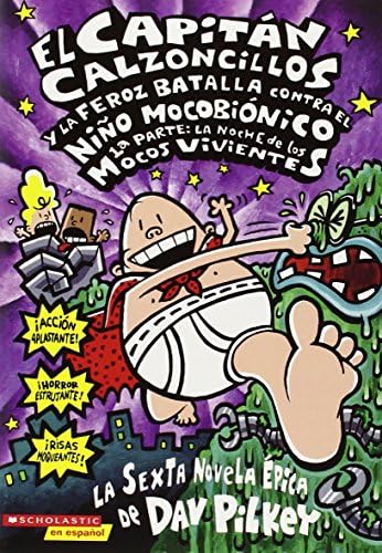 Capitán Calzoncillos y la feroz batalla contra el niño mocobiónico; 1a parte: La noche de los mocos vivientes (Spanish Edition)