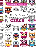 The Gorgeous Colouring Book for GIRLS (A Really RELAXING Colouring Book) by Elizabeth James