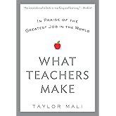 What Teachers Make: In Praise of the Greatest Job in the World
