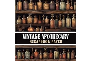 Vintage Apothecary Scrapbook Paper to Cut & Collage: 10 Designs, 20 Sheets. Includes A Mix Of Potion Bottle Craft Paper Pages