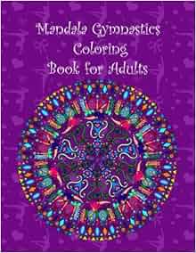 Download Amazon.com: Mandala Gymnastics coloring book for adults (9781537480107): Brothergravydesigns: Books
