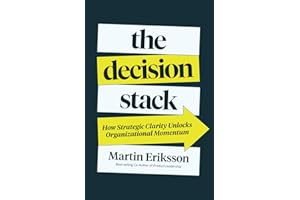 The Decision Stack: How Strategic Clarity Unlocks Organizational Momentum
