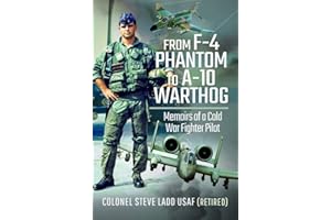 From F-4 Phantom to A-10 Warthog: Memoirs of a Cold War Fighter Pilot