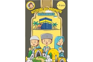 Histoire du prophète Mohammed: Livre qui retrace les grands évènements du prophète de l'islam avec illustrations couleurs (po