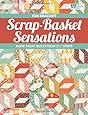 Scrap-Basket Sensations: More Great Quilts from 2-1/2" Strips