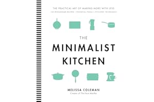 The Minimalist Kitchen: 100 Wholesome Recipes, Essential Tools, and Efficient Techniques