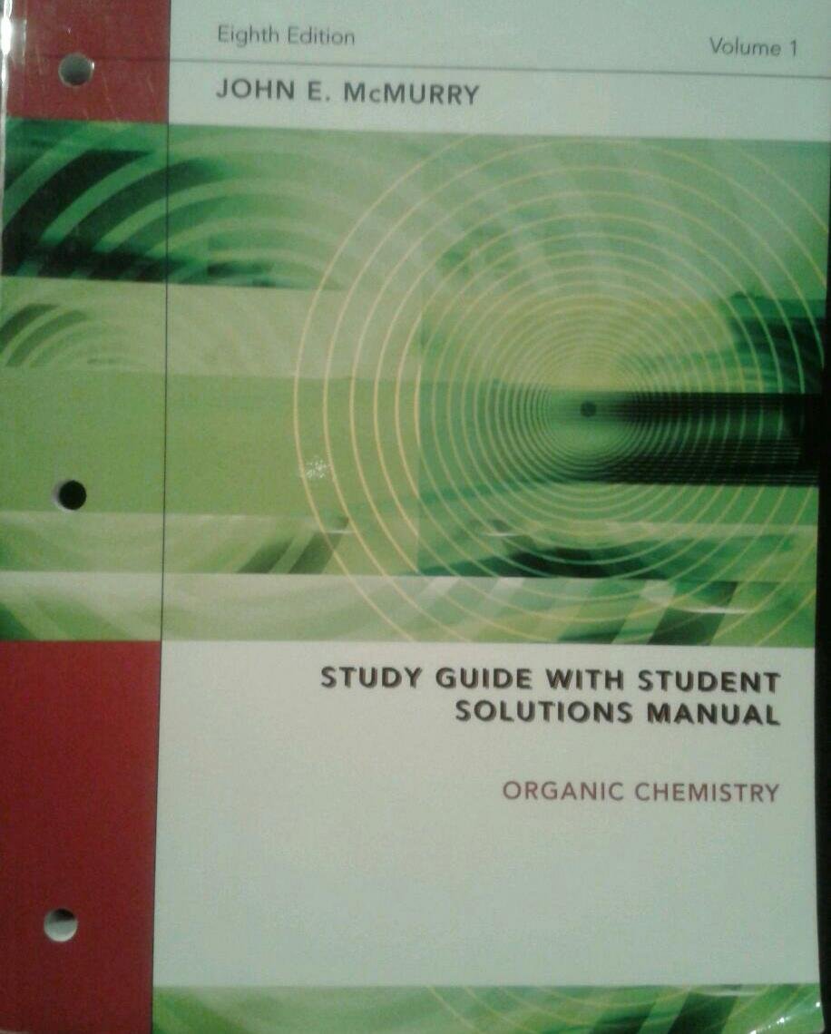 Study Guide with Student Solutions Manual: Organic Chemistry, Volume 1 (8th  ed.): John E. McMurry: 9781133067276: Amazon.com: Books