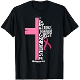 I Can Do All Things Through Christ Breast Cancer Awareness T-Shirt