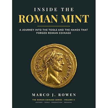 INSIDE THE ROMAN MINT: A Journey into the Tools, the Fire and the