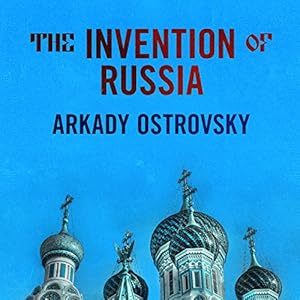 From Gorbachev's Freedom to Putin's War - Arkady Ostrovsky
