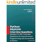 Python Asyncio Interview Questions: Answers To 150+ Interview Questions On Asynchronous Programming and Coroutines in Python