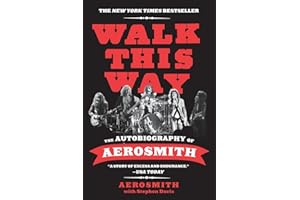 Walk This Way: The Autobiography of Aerosmith – A New York Times Bestselling Music Memoir of Legendary Fame and Epic Comeback