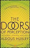 By Aldous Huxley The Doors of Perception and Heaven and Hell