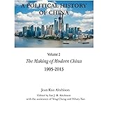 A Political History of China: The Making of Modern China 1905-2013