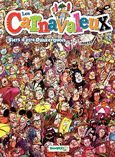Les Carnavaleux: Fiers d'être Dunkerquois (French Edition) by Hervé Richez