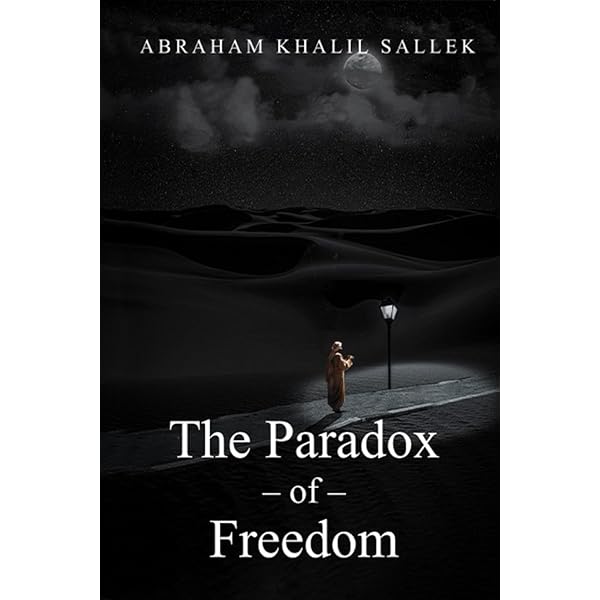 The Paradox of Freedom: Sallek, Abraham Khalil: 9798218567705