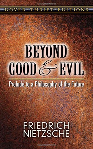 Beyond Good and Evil: Prelude to a Philosophy of the Future (Dover Thrift Editions)