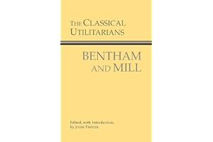 The Classical Utilitarians (Hackett Classics)