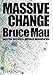 Massive Change by Bruce Mau, Jennifer Leonard