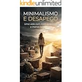 Minimalismo e desapego: Uma vida com mais propósito e menos bagagem