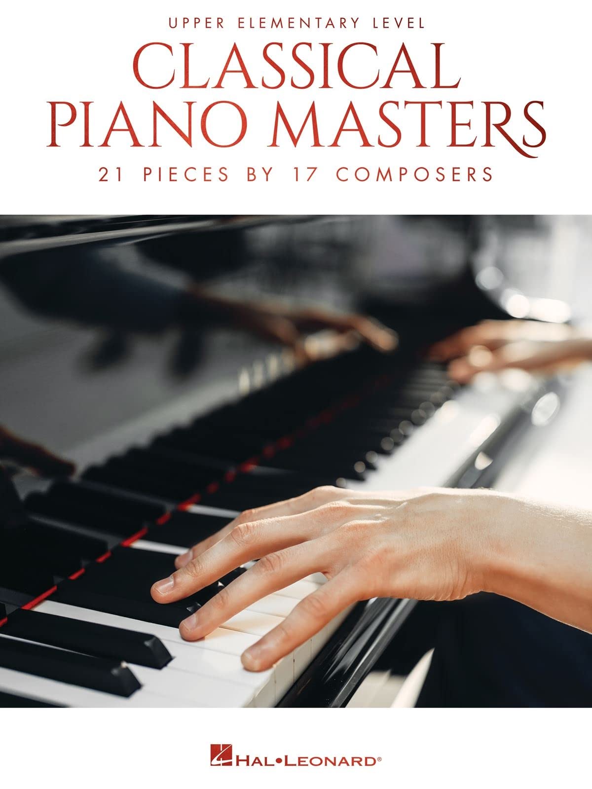 Classical Piano Masters: Upper Elementary - 22 Pieces by 15 Composers: 21 Pieces by 17 Composers