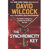 The Synchronicity Key: The Hidden Intelligence Guiding the Universe and You