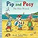 Pip and Posy: The New Friend