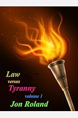 Law versus Tyranny: Volume 1 Kindle Edition