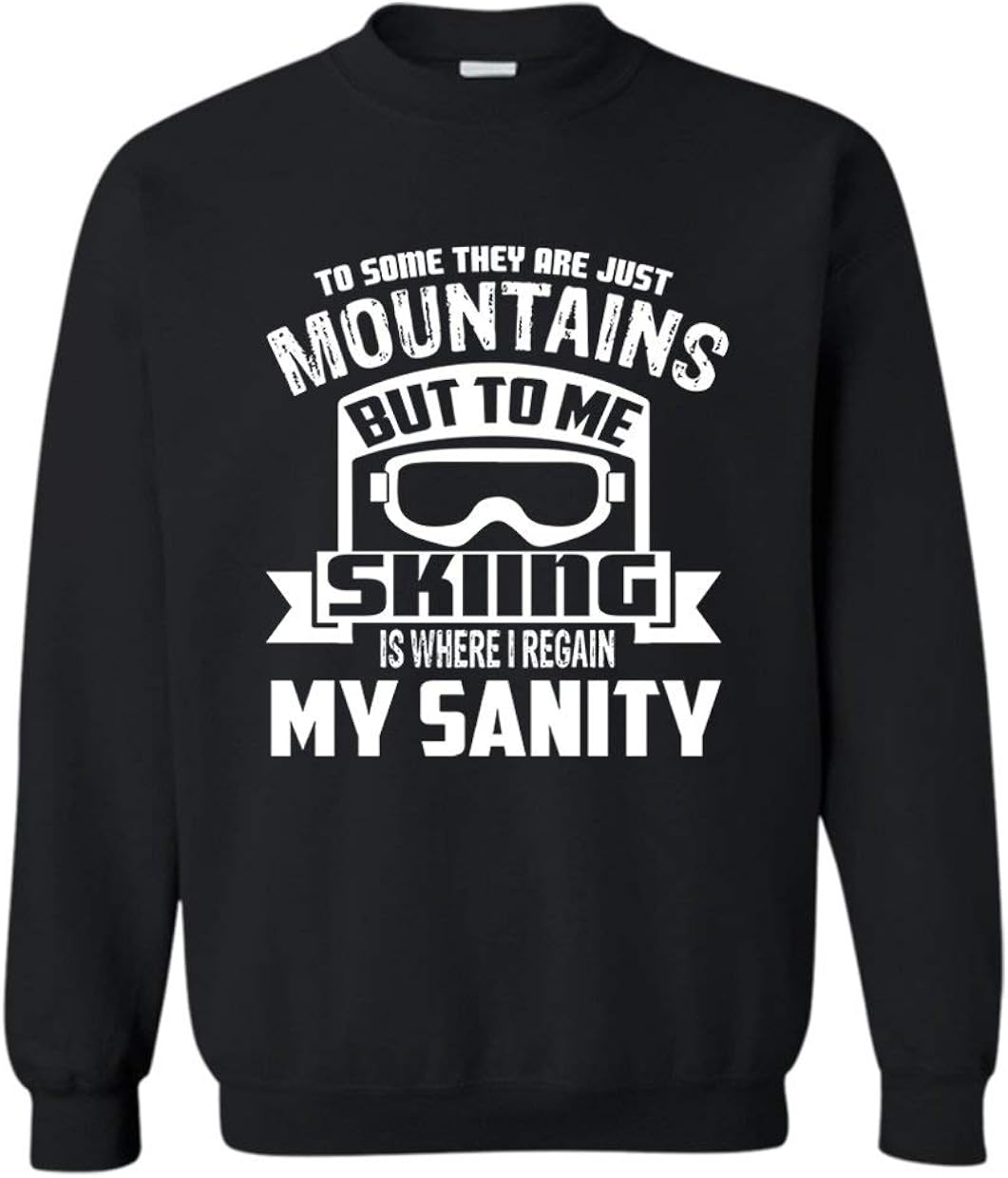 Amazon Skiing Is Where I Regain My Sanity Sweatshirt Crewneck Sweatshirt Gift Clothing