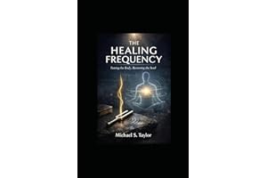 THE HEALING FREQUENCY: How Sound, Vibration, and Resonance Restore the Body